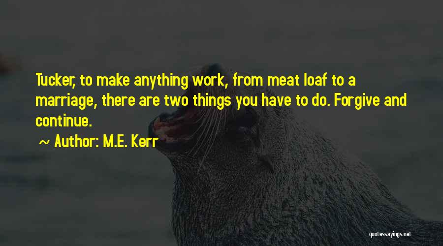 Make Marriage Work Quotes By M.E. Kerr