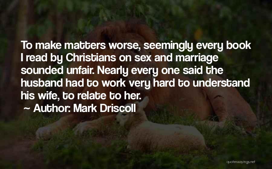 Make Marriage Work Quotes By Mark Driscoll