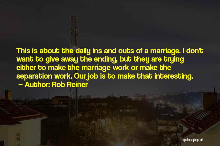 Make Marriage Work Quotes By Rob Reiner