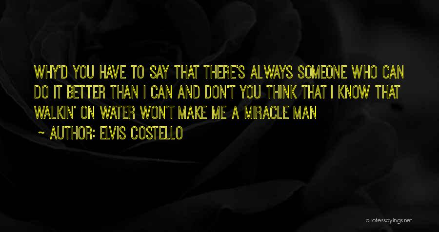 Make Me A Better Man Quotes By Elvis Costello