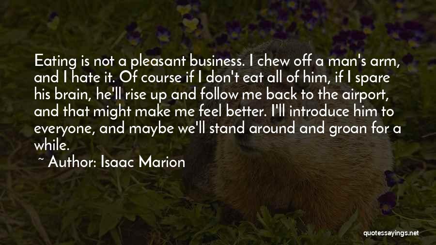 Make Me A Better Man Quotes By Isaac Marion