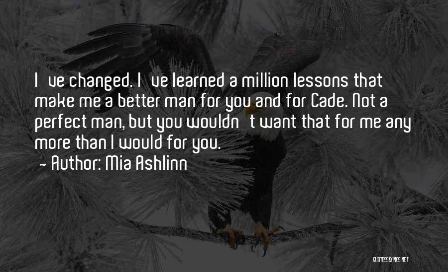 Make Me A Better Man Quotes By Mia Ashlinn