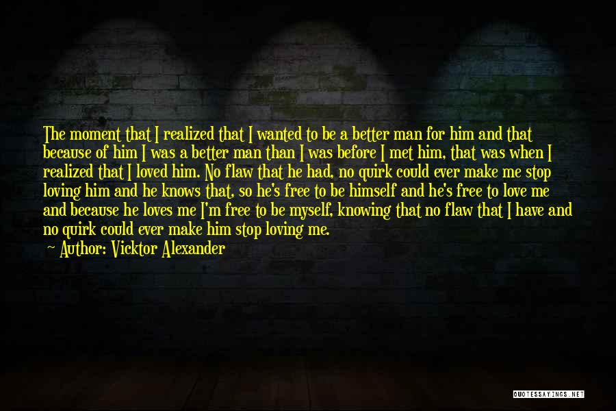 Make Me A Better Man Quotes By Vicktor Alexander