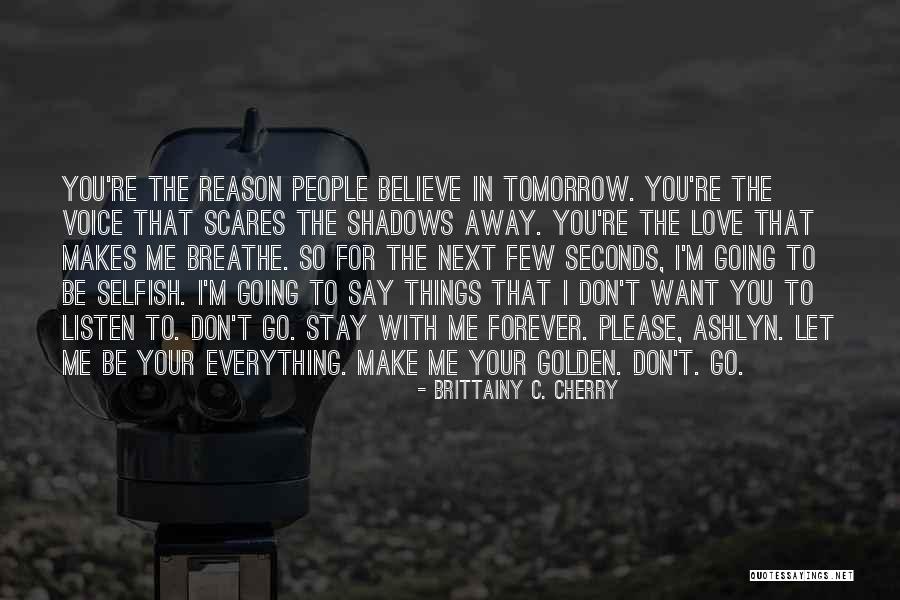 Make Me Believe In Love Quotes By Brittainy C. Cherry Make Me Believe In Love Quotes By Brittainy C. Cherry