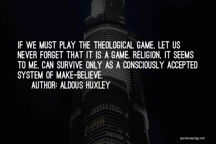 Make Me Believe Quotes By Aldous Huxley
