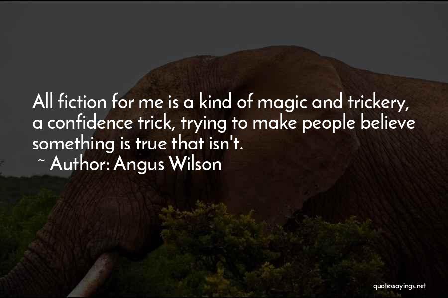 Make Me Believe Quotes By Angus Wilson