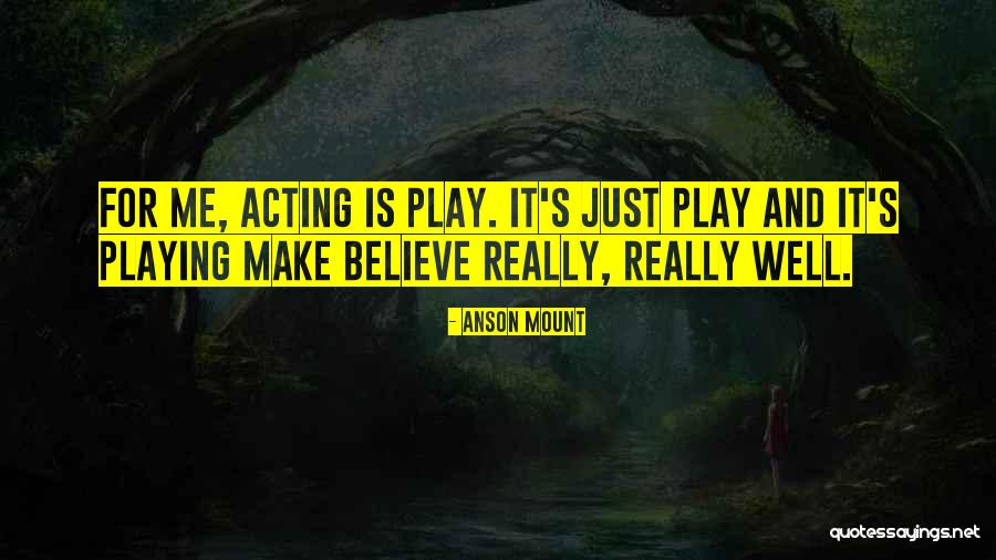 Make Me Believe Quotes By Anson Mount Make Me Believe Quotes By Anson Mount