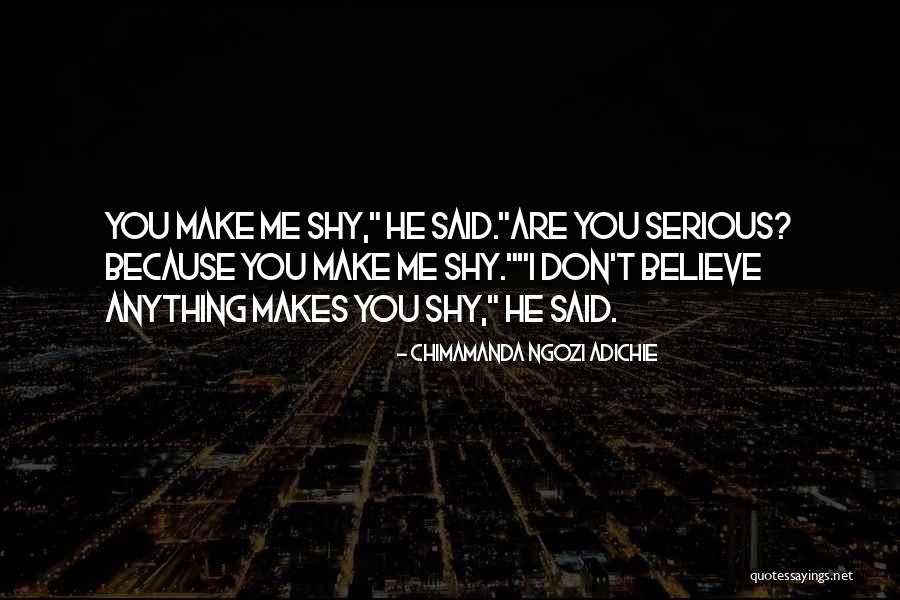 Make Me Believe Quotes By Chimamanda Ngozi Adichie