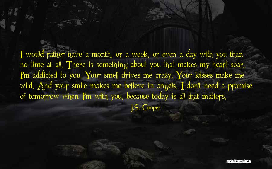 Make Me Believe Quotes By J.S. Cooper Make Me Believe Quotes By J.S. Cooper