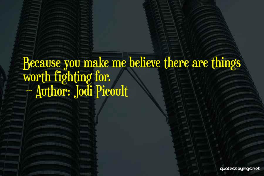 Make Me Believe You Love Me Quotes By Jodi Picoult