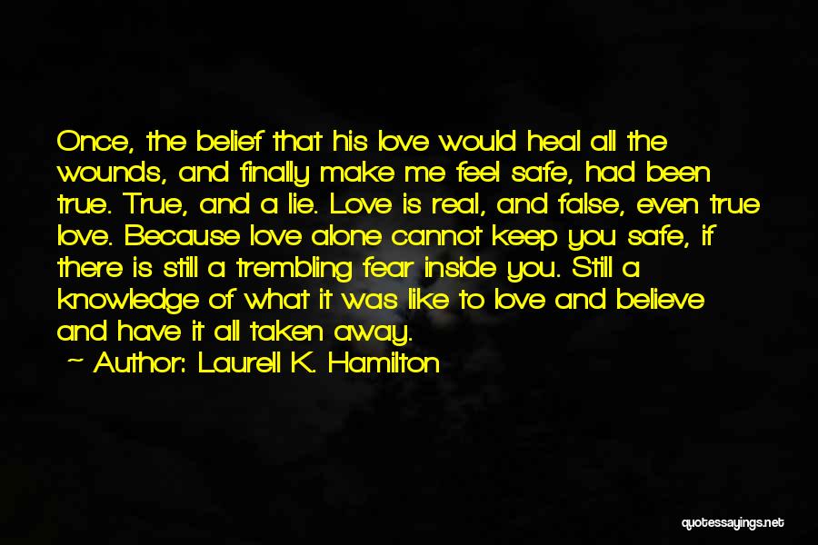 Make Me Believe You Love Me Quotes By Laurell K. Hamilton