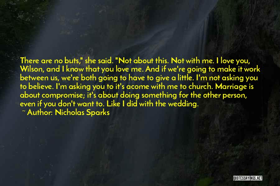 Make Me Believe You Love Me Quotes By Nicholas Sparks