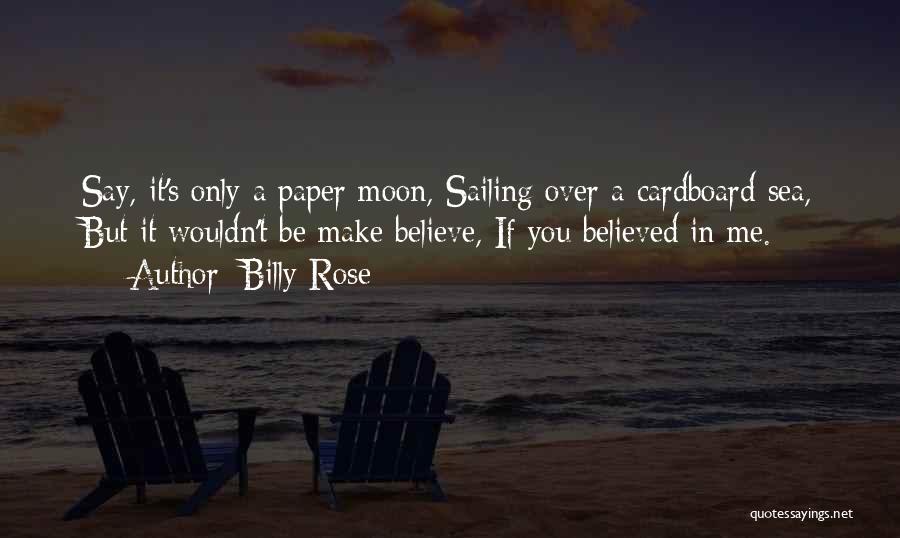 Make Me Believe You Quotes By Billy Rose