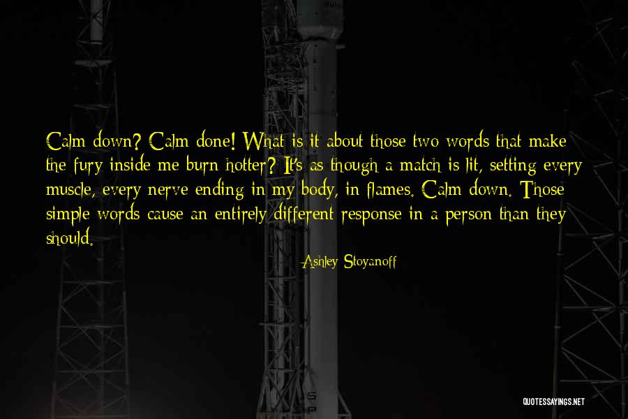 Make Me Burn Quotes By Ashley Stoyanoff Make Me Burn Quotes By Ashley Stoyanoff