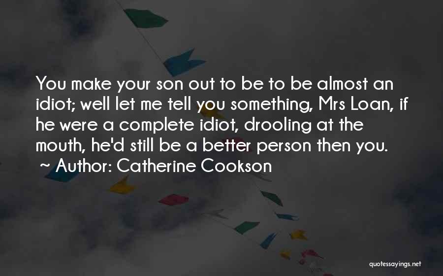 Make Me Complete Quotes By Catherine Cookson