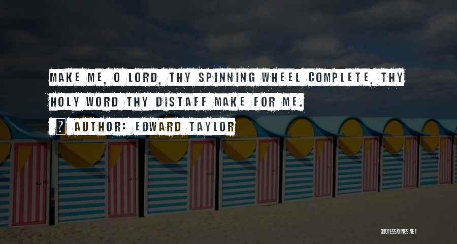 Make Me Complete Quotes By Edward Taylor