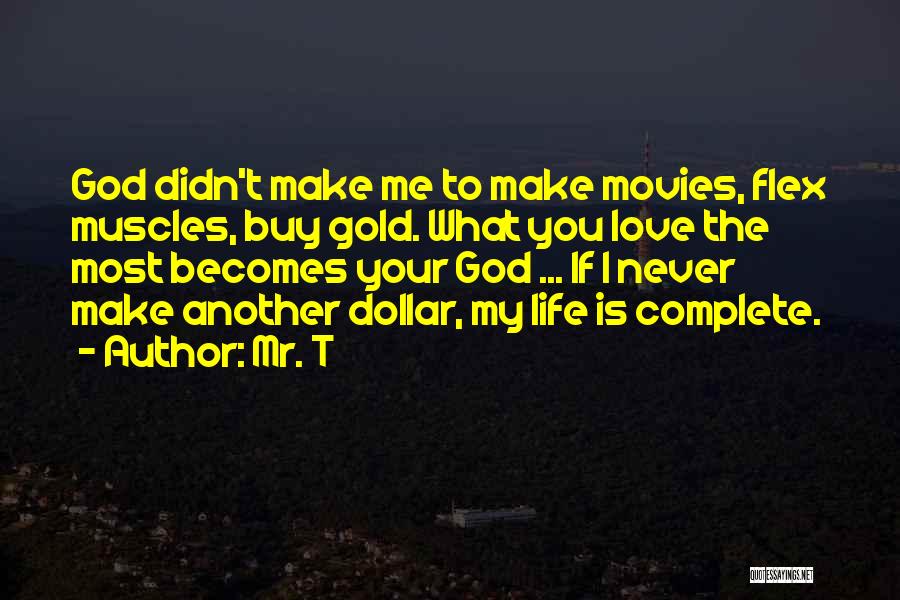 Make Me Complete Quotes By Mr. T