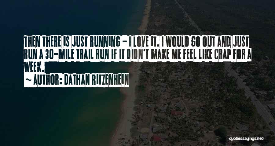 Make Me Feel Like Crap Quotes By Dathan Ritzenhein
