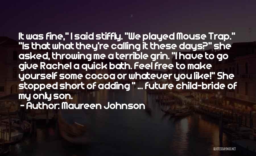 Make Me Feel Like No Other Quotes By Maureen Johnson