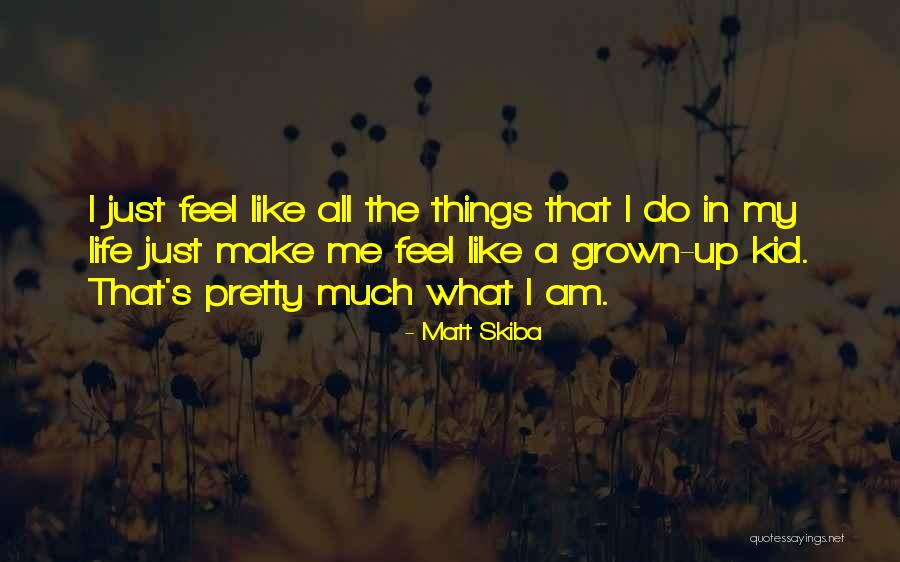Make Me Feel Pretty Quotes By Matt Skiba Make Me Feel Pretty Quotes By Matt Skiba