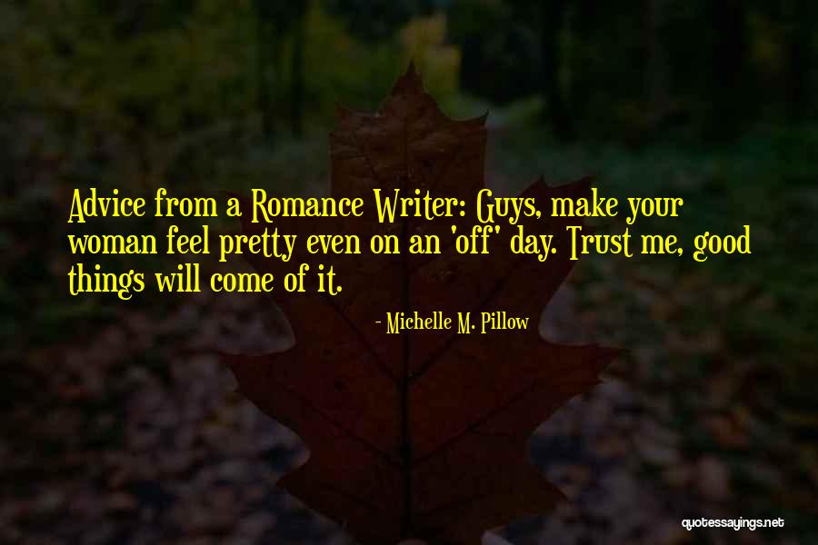 Make Me Feel Pretty Quotes By Michelle M. Pillow Make Me Feel Pretty Quotes By Michelle M. Pillow