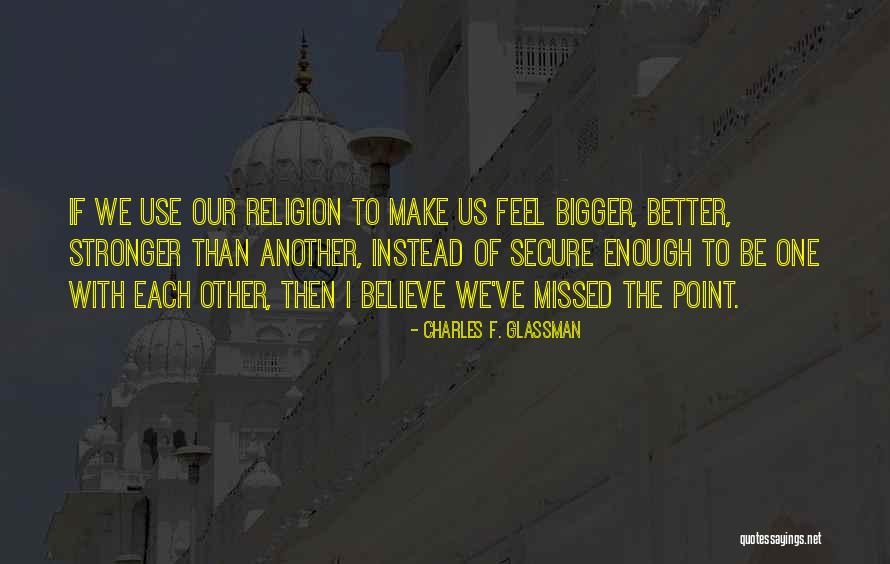 Make Me Feel Secure Quotes By Charles F. Glassman Make Me Feel Secure Quotes By Charles F. Glassman