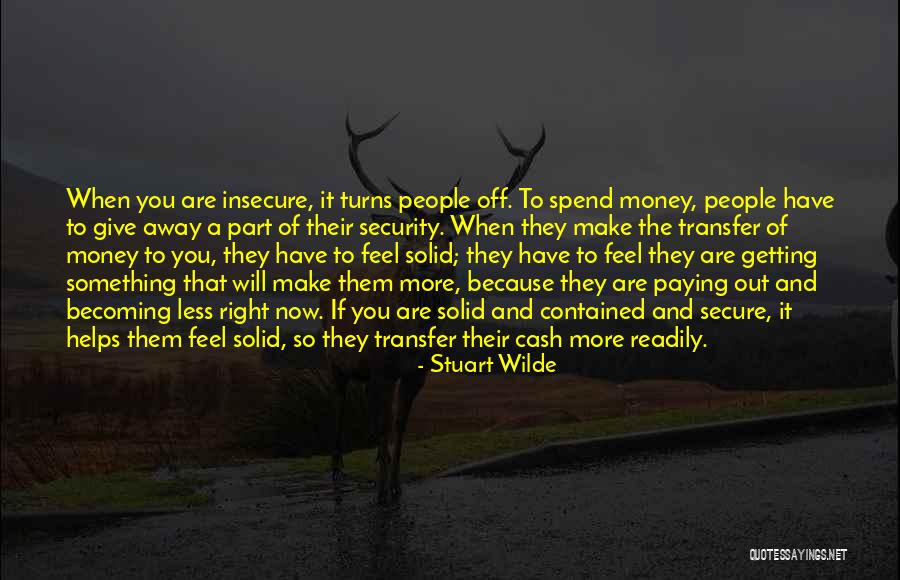 Make Me Feel Secure Quotes By Stuart Wilde Make Me Feel Secure Quotes By Stuart Wilde