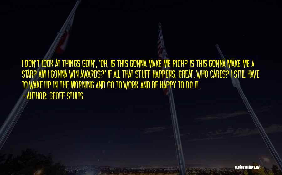 Make Me Happy Quotes By Geoff Stults