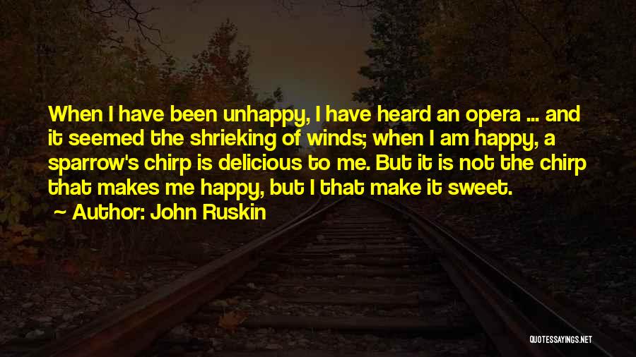 Make Me Happy Quotes By John Ruskin