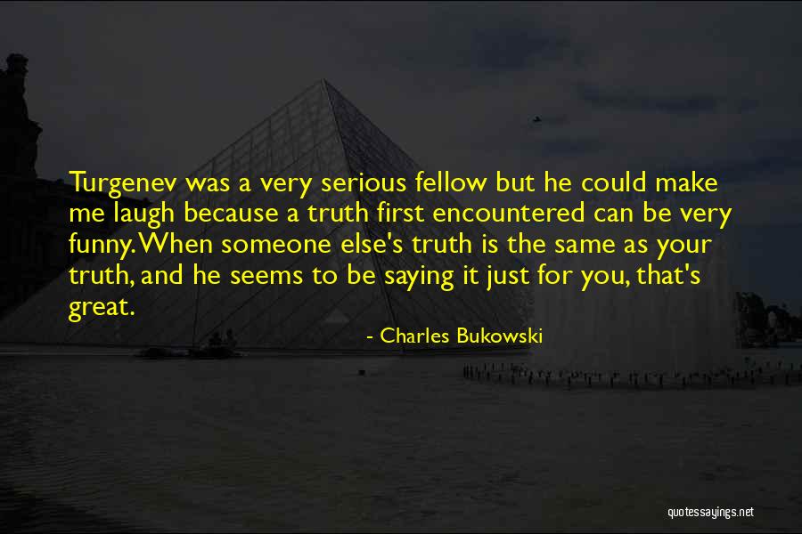 Make Me Laugh Quotes By Charles Bukowski Make Me Laugh Quotes By Charles Bukowski