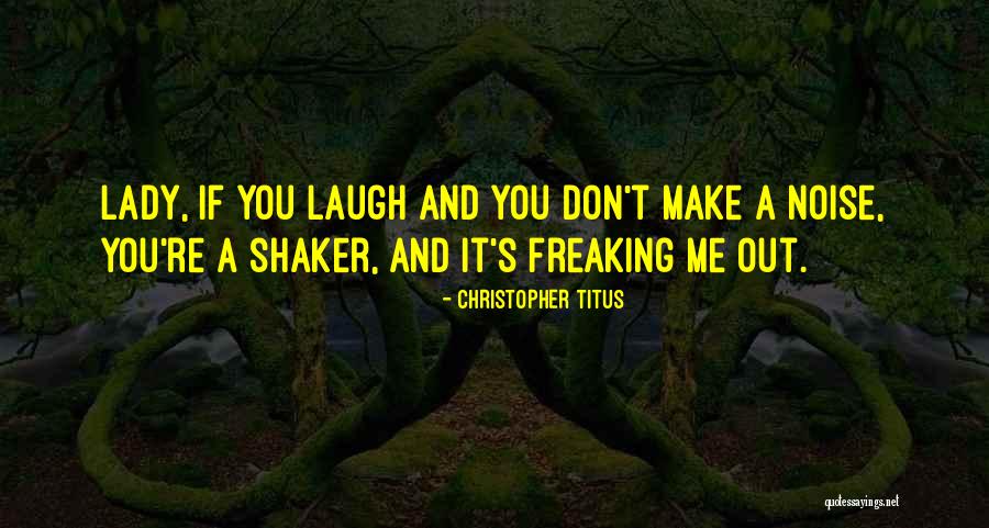 Make Me Laugh Quotes By Christopher Titus Make Me Laugh Quotes By Christopher Titus