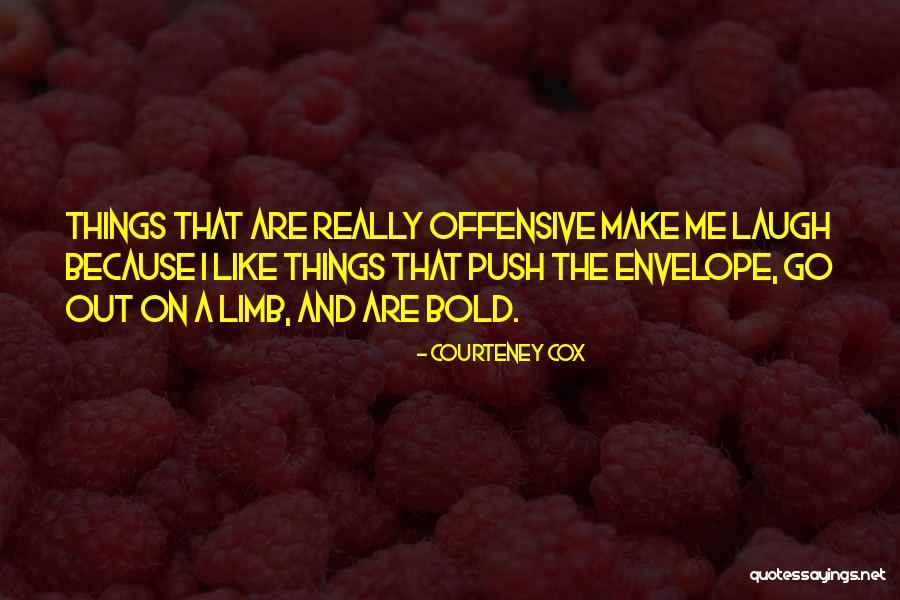Make Me Laugh Quotes By Courteney Cox Make Me Laugh Quotes By Courteney Cox