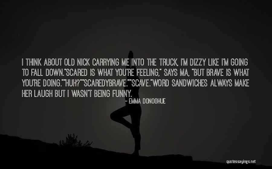 Make Me Laugh Quotes By Emma Donoghue Make Me Laugh Quotes By Emma Donoghue