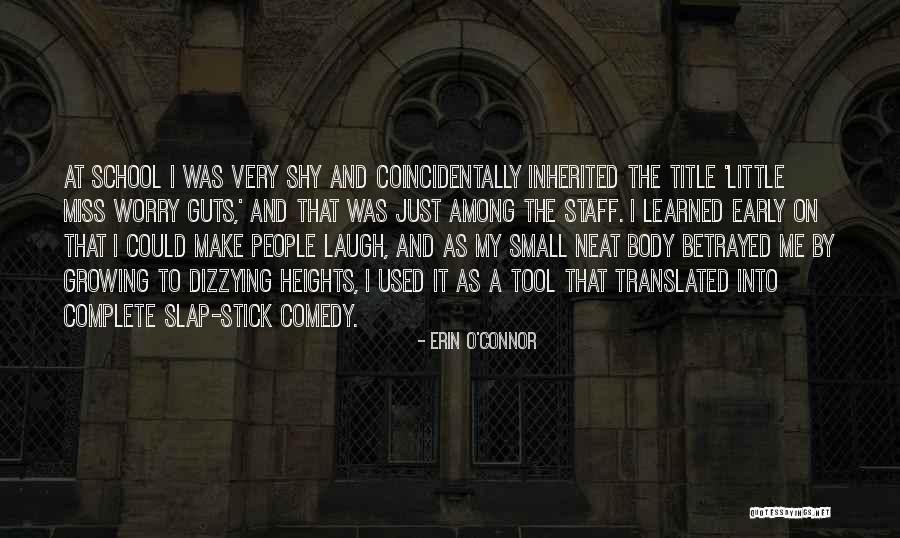 Make Me Laugh Quotes By Erin O'Connor Make Me Laugh Quotes By Erin O'Connor