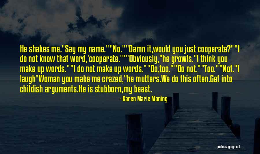 Make Me Laugh Quotes By Karen Marie Moning Make Me Laugh Quotes By Karen Marie Moning