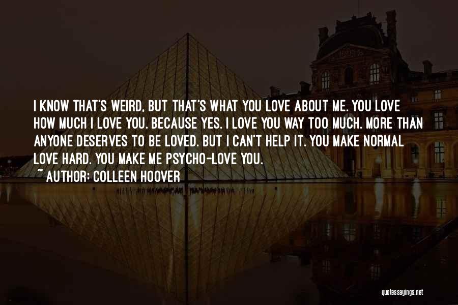 Make Me Love You More Quotes By Colleen Hoover