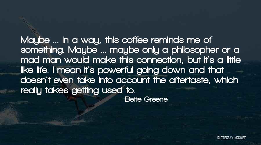 Make Me Mad Quotes By Bette Greene