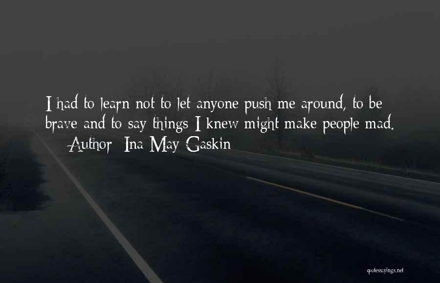 Make Me Mad Quotes By Ina May Gaskin