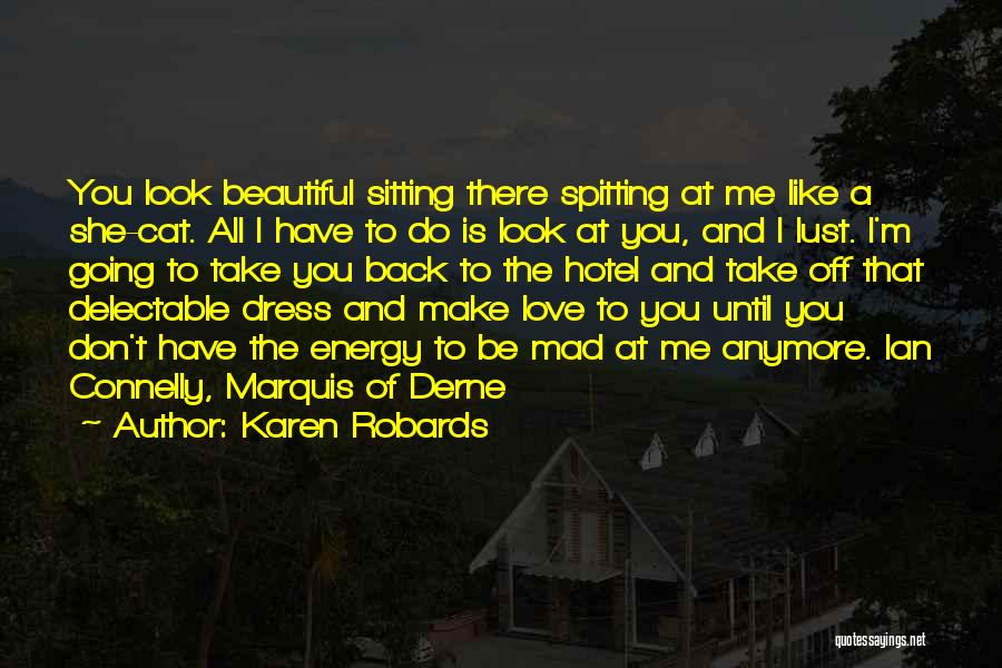 Make Me Mad Quotes By Karen Robards