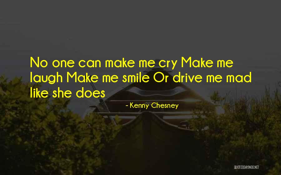 Make Me Mad Quotes By Kenny Chesney