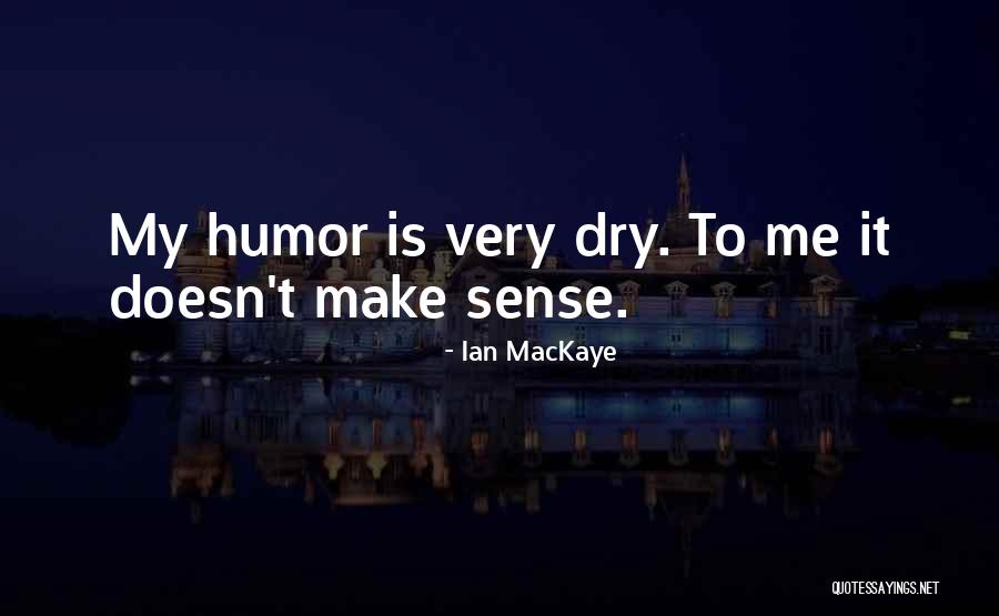 Make Me Quotes By Ian MacKaye Make Me Quotes By Ian MacKaye