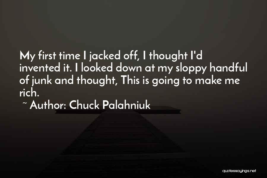 Make Me Rich Quotes By Chuck Palahniuk