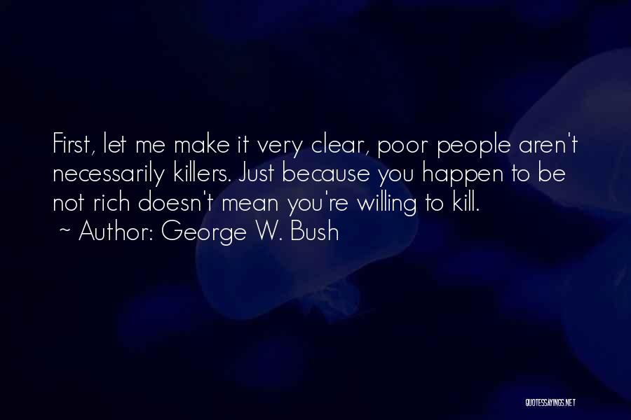 Make Me Rich Quotes By George W. Bush