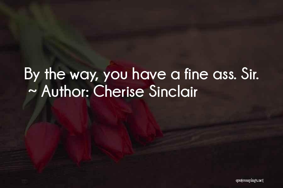 Make Me Sir Cherise Sinclair Quotes By Cherise Sinclair