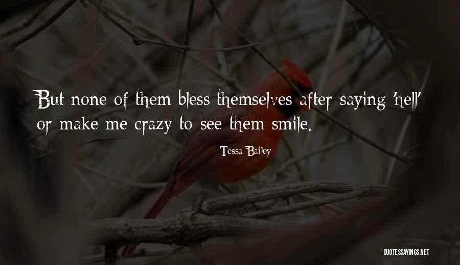 Make Me Smile Quotes By Tessa Bailey Make Me Smile Quotes By Tessa Bailey