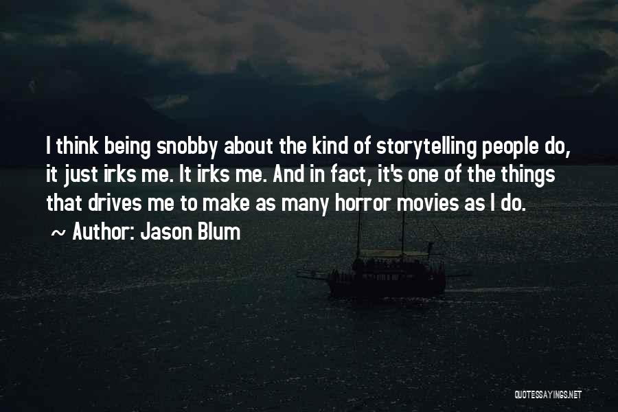 Make Me Think Quotes By Jason Blum
