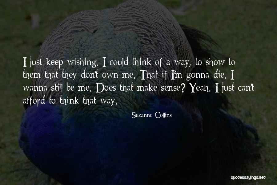 Make Me Wanna Die Quotes By Suzanne Collins Make Me Wanna Die Quotes By Suzanne Collins