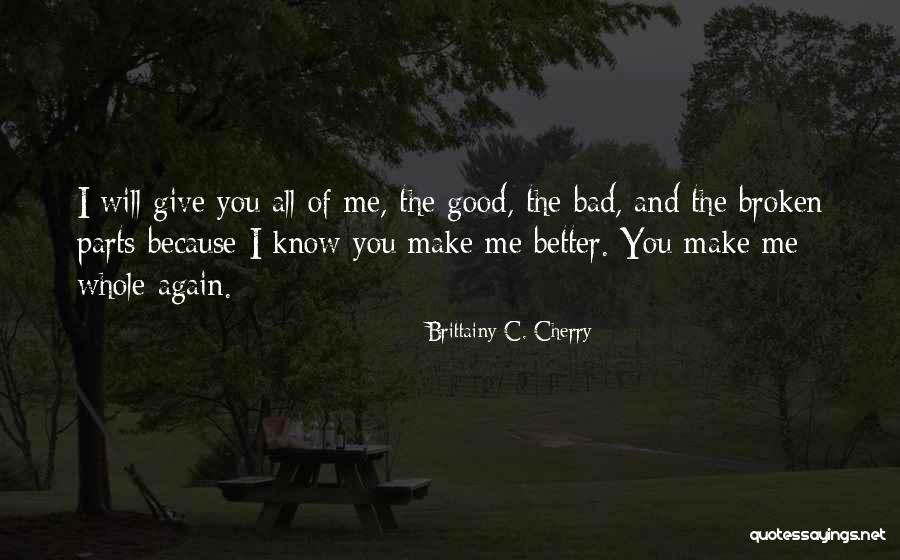 Make Me Whole Again Quotes By Brittainy C. Cherry Make Me Whole Again Quotes By Brittainy C. Cherry