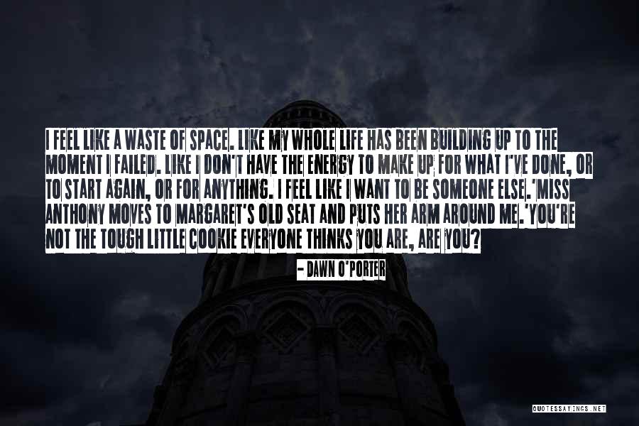 Make Me Whole Again Quotes By Dawn O'Porter Make Me Whole Again Quotes By Dawn O'Porter