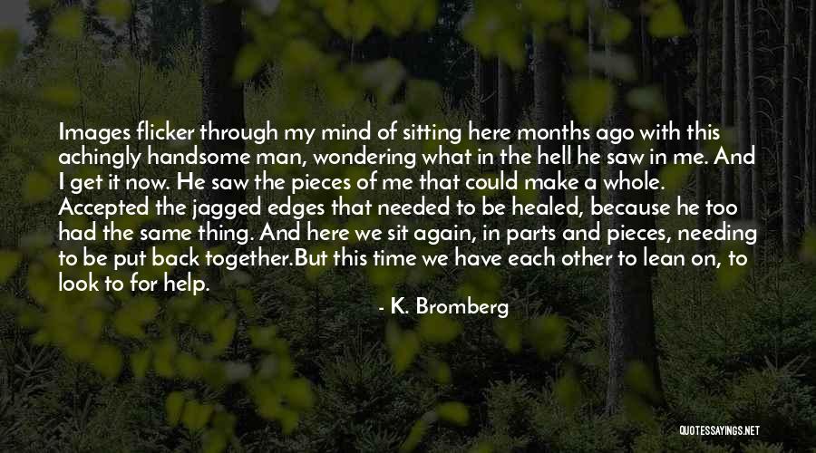 Make Me Whole Again Quotes By K. Bromberg Make Me Whole Again Quotes By K. Bromberg